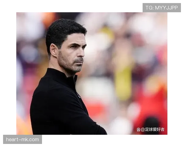 阿尔特塔执教经验助力阿森纳新赛季争冠竞争力全面提升